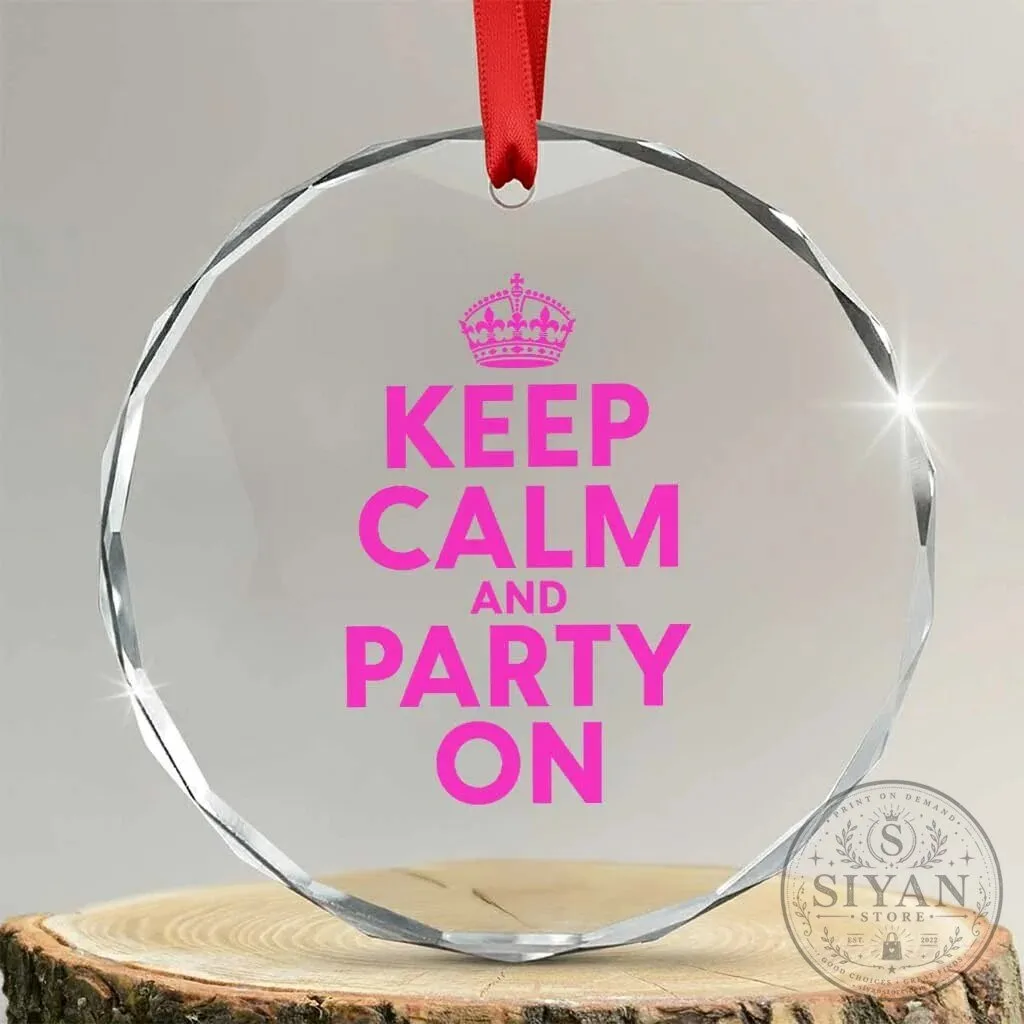 Keep Calm and Party On Pink Crown Funny Quote Crystal Glass Ornament